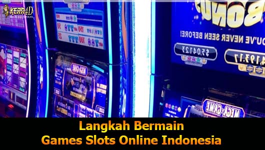 Langkah Bermain Games Slots Online Indonesia