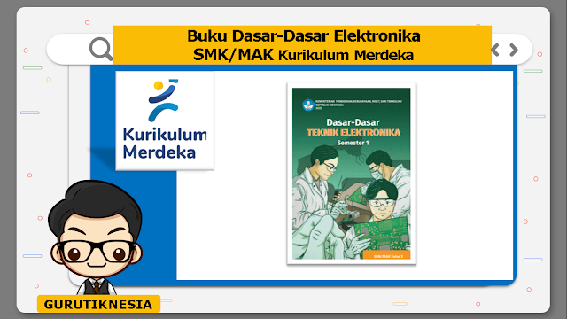 super lengkap buku dasar-dasar teknik elektronika smk/mak kurikulum merdeka