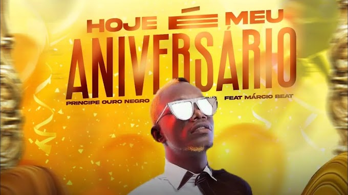 Príncipe Ouro Negro – Hoje É Meu Aniversario (Kuduro) 2022 - Download Mp3