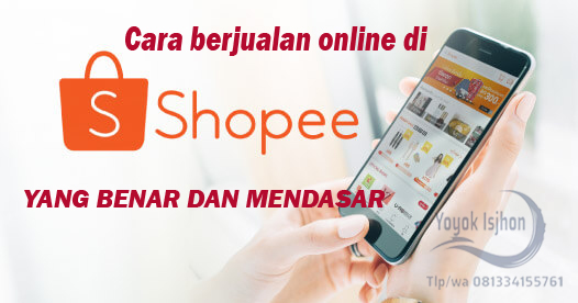 Cara Berjualan Online di Shopee Yang Benar dan Mendasar - Part 1