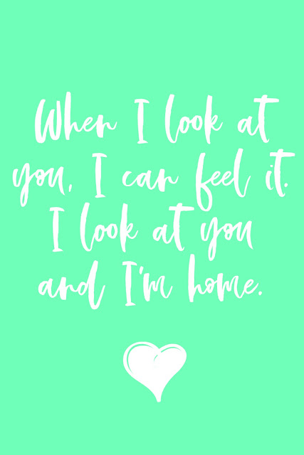 FREE PRINTABLE  "When I look at you, I can feel it.  I look at you and I'm home." -Dory, Finding Nemo