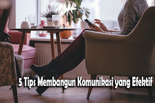 5 Tips Membangun Komunikasi yang Efektif