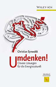 Umdenken: Clevere Lösungen für die Energiezukunft (Erlebnis Wissenschaft)