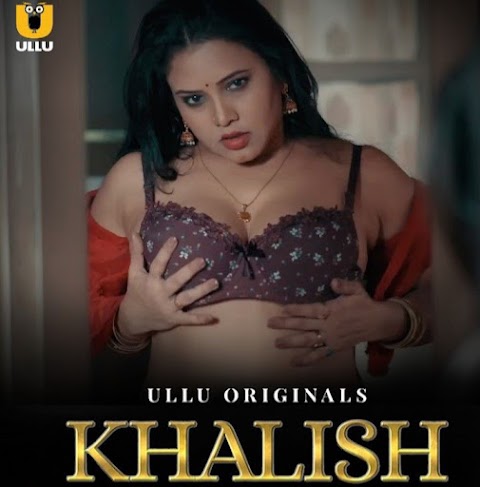 Khalish Season 1 Part 1 (Ullu Originals 2023)