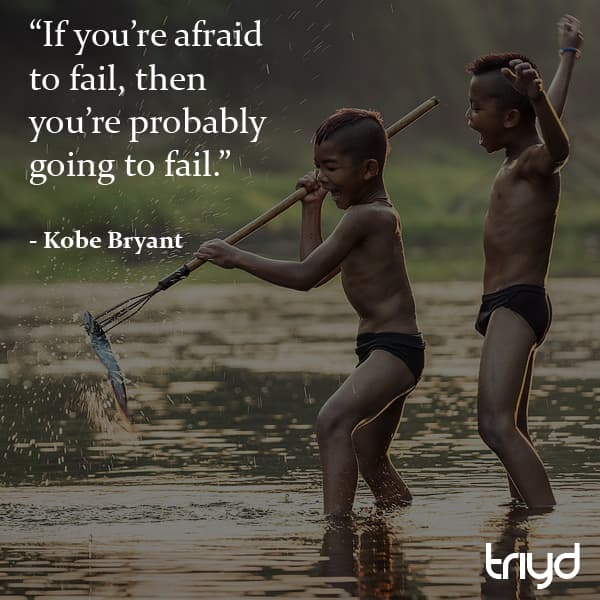 Kobe Bryant Quote: "If you’re afraid to fail, then you’re probably going to fail."