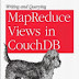 Writing and Querying MapReduce Views in CouchDB by Bradley Holt