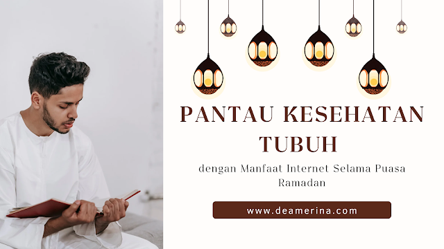 Pantau Kesehatan Tubuh dengan Manfaat Internet Selama Puasa Ramadan