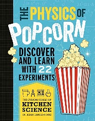 Image: The Physics Of Popcorn: Discover And Learn With 22 Experiments | Paperback: 160 pages | by Aidan Randle-Conde (Author) | Publisher: Kane Miller Books (January 1, 2020)