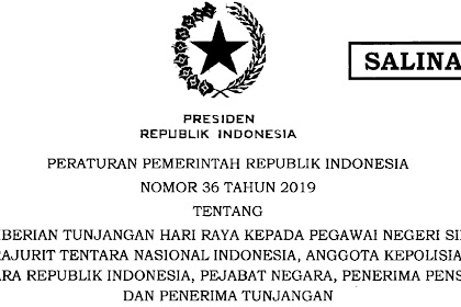 √ Pp Nomor 36 Tahun 2019 Wacana Proteksi Tunjangan Hari Raya Kepada
Pns, Prajurit Tentara Nasional Indonesia, Anggota Kepolisian Negara
Republik Indonesia, Pejabat Negara, Peserta Pensiun, Dan Peserta
Tunjangan