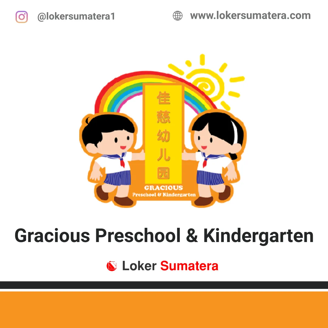 Lowongan Kerja Pekanbaru: Gracious Preschool & Kindergarten Maret 2020