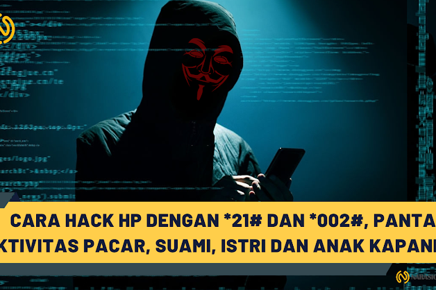 Cara Hack HP dengan *21# dan *002#, Pantau Aktivitas Pasangan dan Anak Kapanpun!