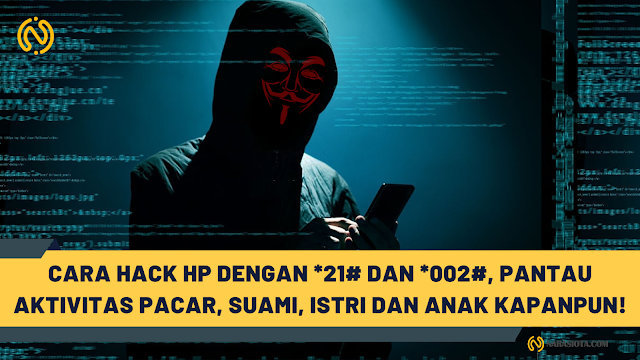 Cara Hack HP dengan *21# dan *002#, Pantau Aktivitas Pasangan dan Anak Kapanpun! Cara Sadap dan Hack HP Orang Lain Lewat Jaringan Wifi Android Tanpa Diketahui dari Jarak Jauh