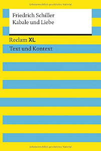 Kabale und Liebe. Textausgabe mit Kommentar und Materialien: Reclam XL – Text und Kontext