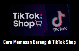 Cara Memesan Barang di Tiktok Shop