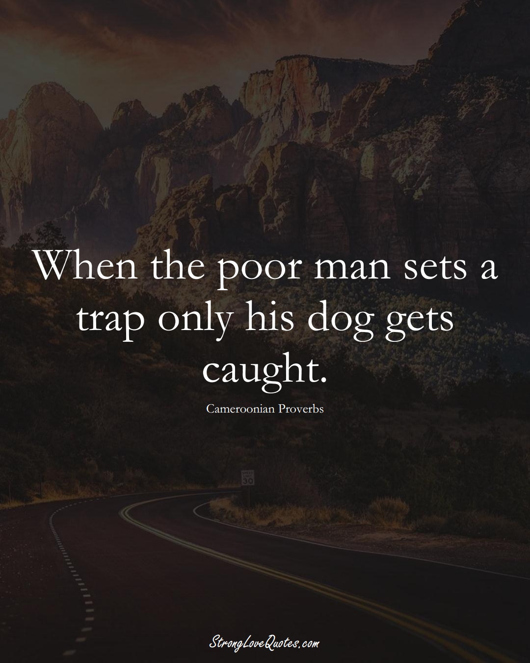 When the poor man sets a trap only his dog gets caught. (Cameroonian Sayings);  #AfricanSayings