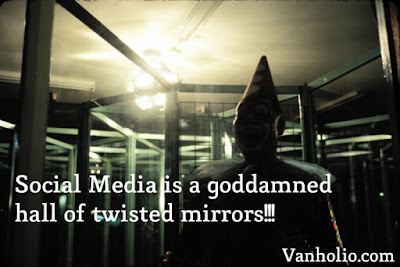 Meme with evil clown in hall of mirrors, text sasy "Social Media is a goddamned hall of twisted mirror!!!" Vanholio.com