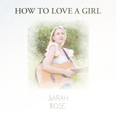 Sarah Rose Shares New Single ‘How To Love a Girl’