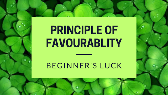 The Principle of Favorability Beginner's Luck