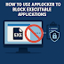 How to Use AppLocker to Block Executable Applications