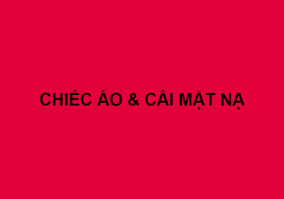 CHIẾC ÁO & CÁI MẶT NẠ.