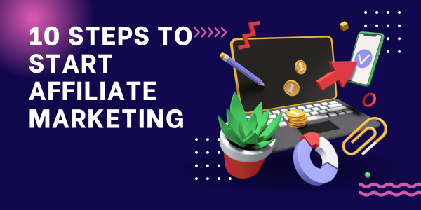 10 Steps to Start Affiliate Marketing Start affiliate marketing with these 10 actionable steps. From choosing a niche to tracking earnings, grow your income online without guessing.