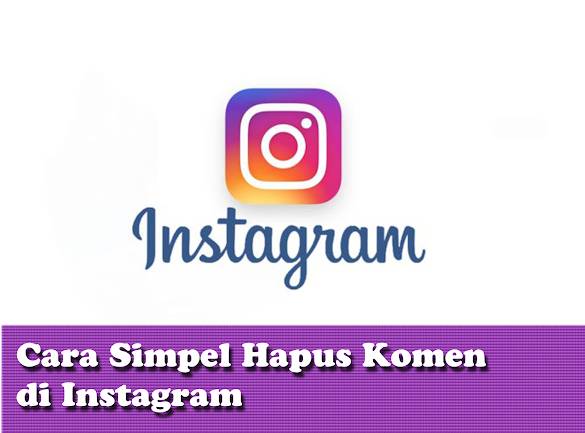 Cara Mudah Hapus Komentar Di Instagram Kita