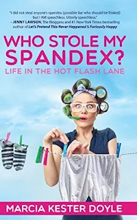 Who Stole My Spandex?: Life in the Hot Flash Lane - Non-Fiction / Humor by Marcia Kester Doyle