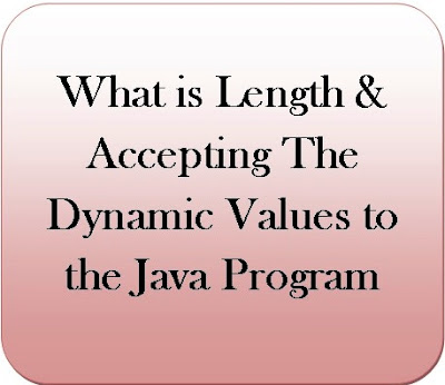 Define-Length-&-Accepting-the-dynamic-values-to-the-java-program.jpeg