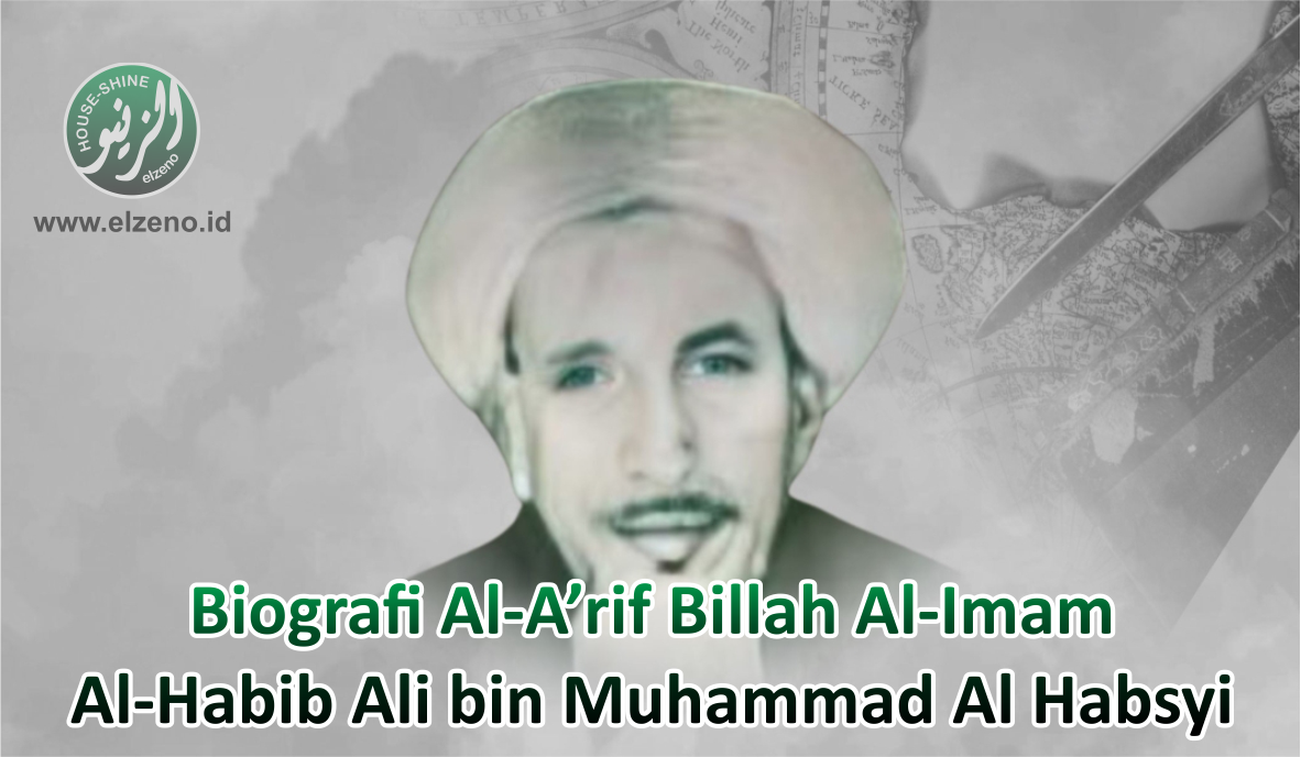 Biografi Al-A’rif Billah Al-Imam Al-Habib Ali bin Muhammad Al Habsyi (Shohibul Maulid di Seiwun)