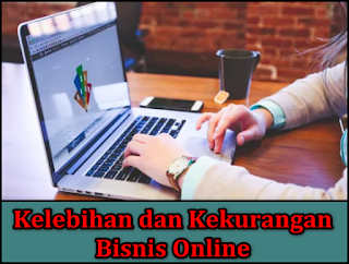 Inilah Kelebihan dan Kekurangan Bisnis Online