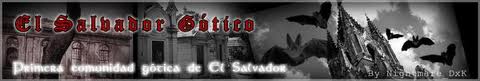 †EL SALVADOR GOTICO†- Primera Comunidad Gótica de El Salvador