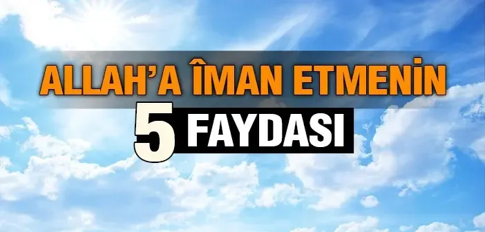 Allah'a İmanın Faydaları