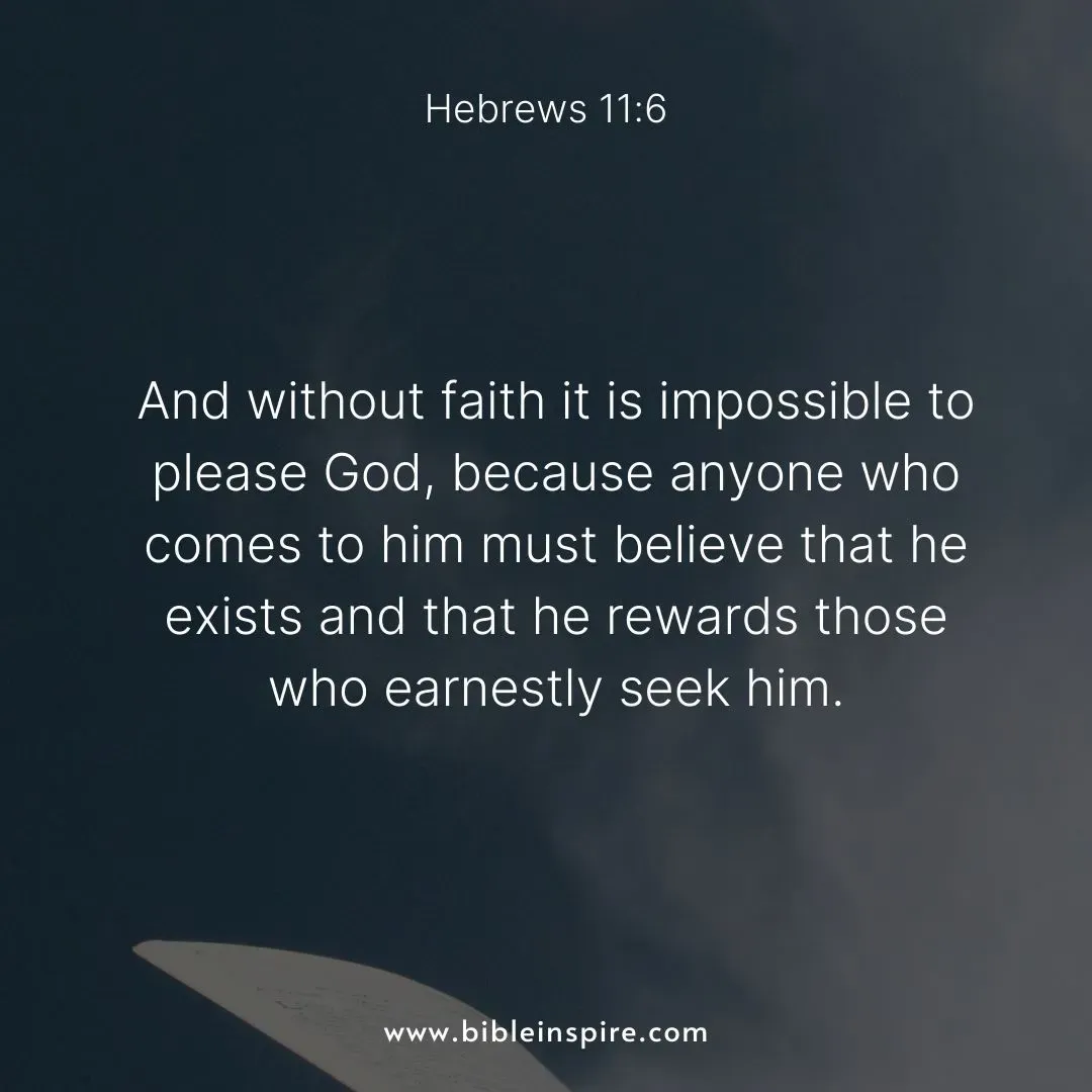 encouraging bible verses for hard times, hebrews 11:6 without faith it is impossible to please god, earnest belief