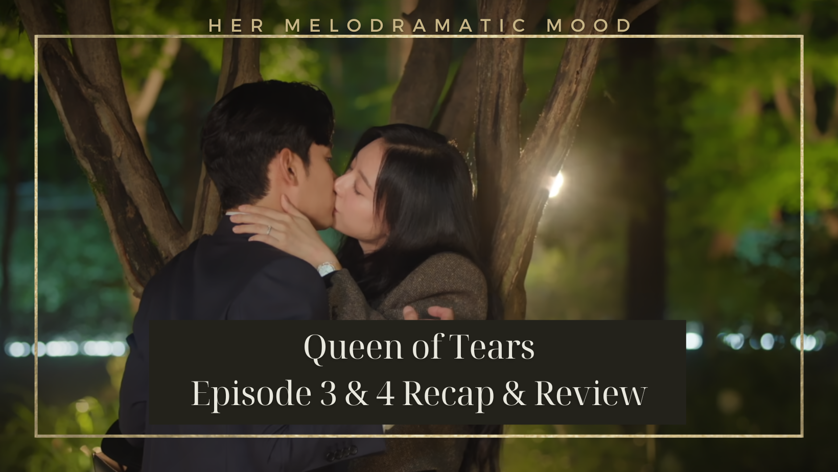 Queen of Tears Episode 3 & 4 Recap & Review