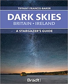 Dark Skies of Britain & Ireland A Stargazer's Guide by Tiffany Francis-Baker Book