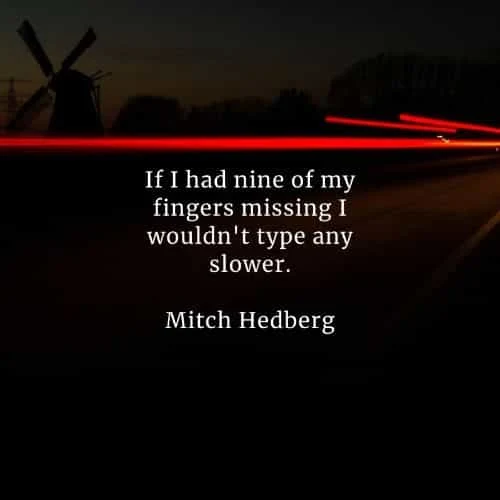 Famous quotes and sayings by Mitch Hedberg