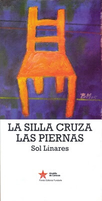Carátula del libro: La silla cruza las piernas (FUNDARTE, Caracas, Venezuela - 2015), de Sol Linares
