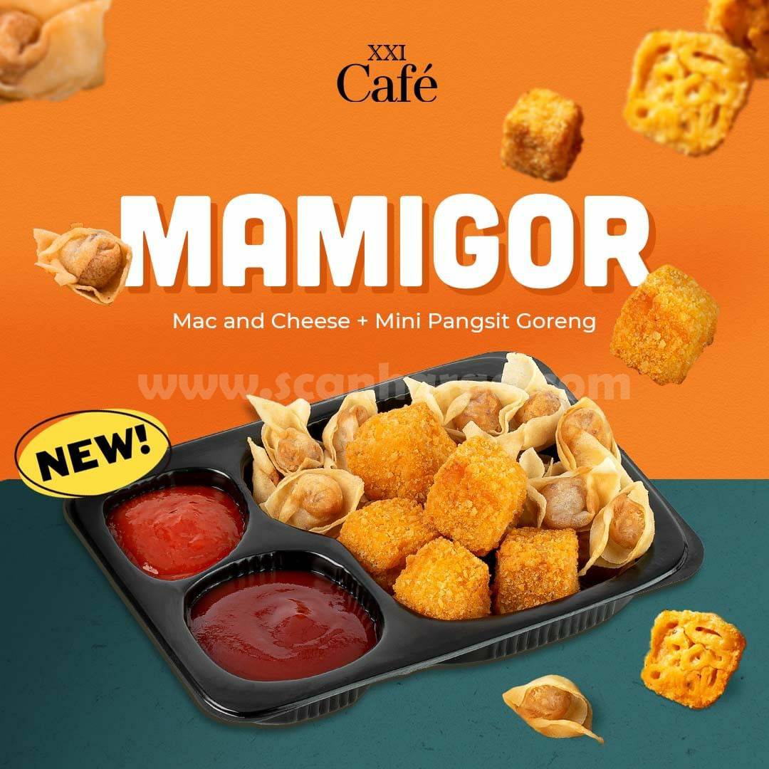 Promo XXI CAFE MAMIGOR (Mac and Cheese Bites + Mini Pangsit Goreng)