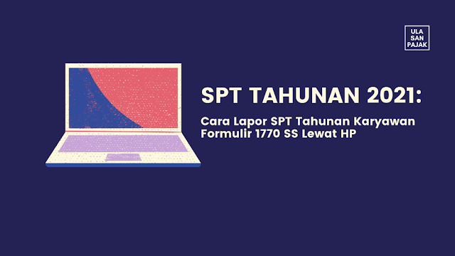 Cara Lapor SPT Tahunan Karyawan Formulir 1770 SS Lewat HP