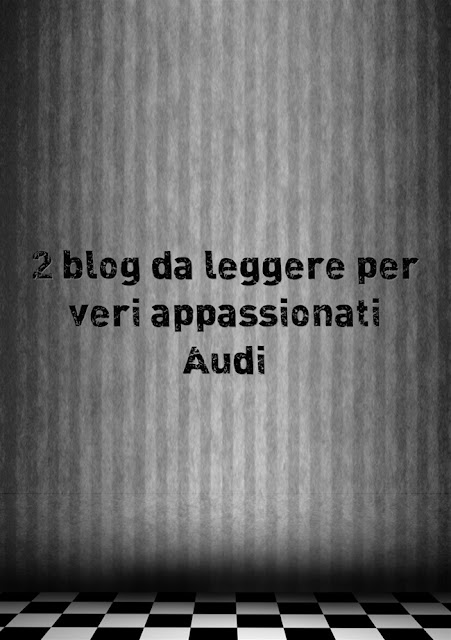 2 blog da leggere per veri appassionati Audi