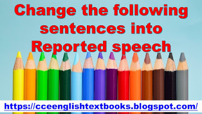 Change the following sentences into Reported speech