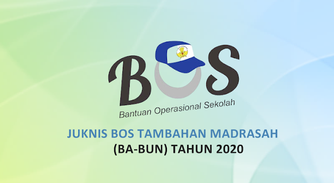Petunjuk Teknis BOS Tambahan Madrasah (BA-BUN) Tahun 2020