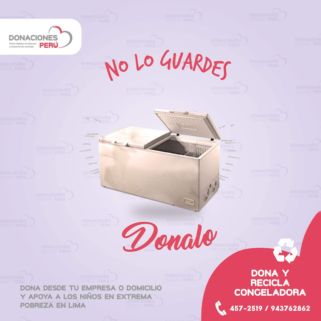 No lo guardes - Donalo - Regala una sonrisa - Dale otra vida - Dona congeladora - Recicla congeladora - Dona y recicla - Recicla y dona - Dona objetos en desuso - Donaciones Perú