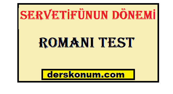 SERVETİFÜNUN DÖNEMİ EDEBİYATI ROMANI TEST