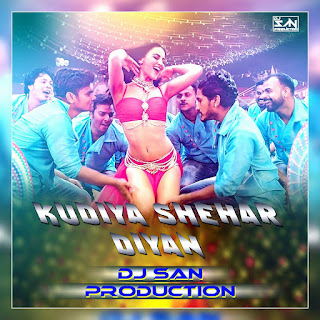 Kudiya-Shehar-Diyan-DJ-San-Production