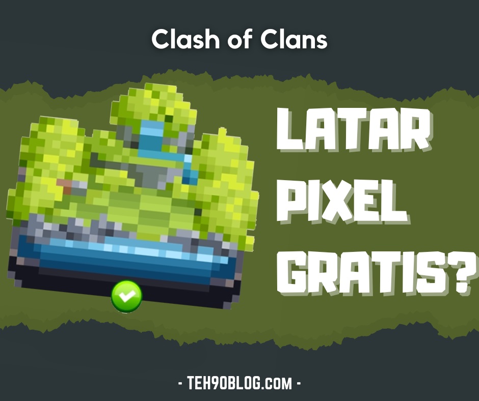 Cara Mendapatkan Latar Pixel gratis di game Clash of Clans