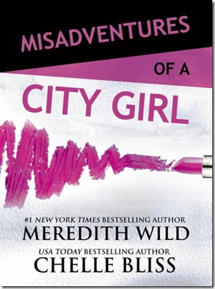 Review: ​Misadventures of a City Girl (Misadventures #2) by Meredith Wild and Chelle Bliss | About That Story