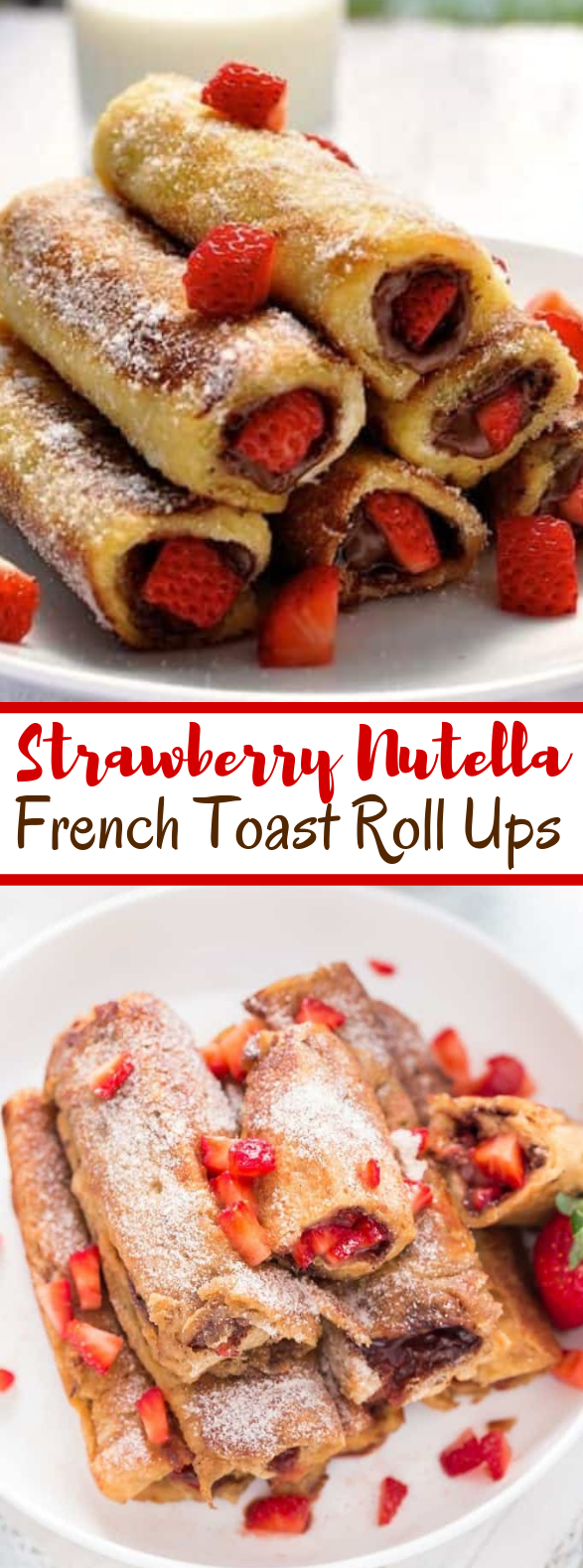 Strawberry Nutella French Toast Roll Ups #desserts #breakfast