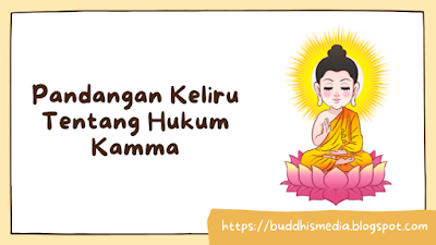 [www.buddhismedia.blogspot.com] 8 Pandangan Keliru Tentang Hukum Kamma