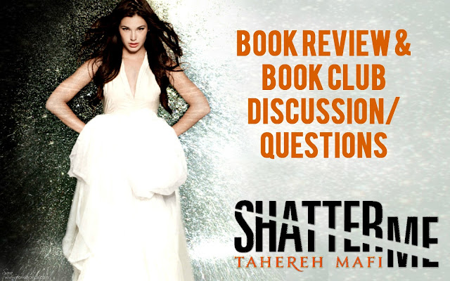 Book Review: Shatter Me by Tahereh Mafi {plus Book Club Discussion/Questions}